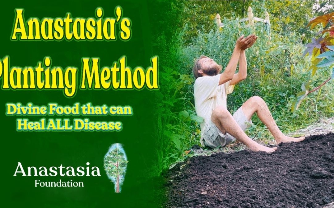 Anastasia’s Planting Method: Growing Food that Can HEAL ALL DISEASE