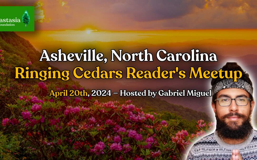 (DATE CHANGE) Asheville, North Carolina Ringing Cedars Meetup, with Gabriel | April 20th, 2024