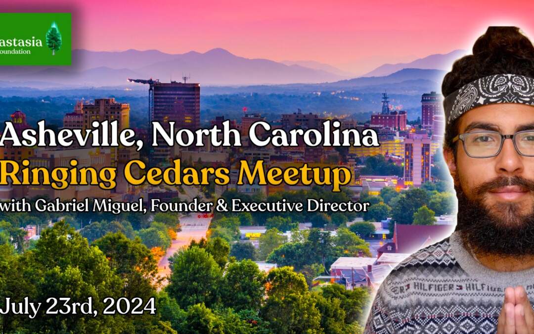 July 23rd Asheville, North Carolina Ringing Cedars Meetup with Gabriel