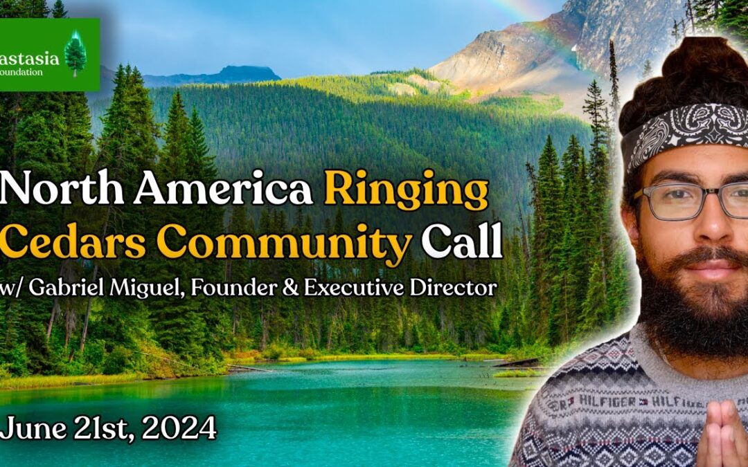 June 21st 2024 – North America Ringing Cedars Community Call, hosted by Gabriel Miguel