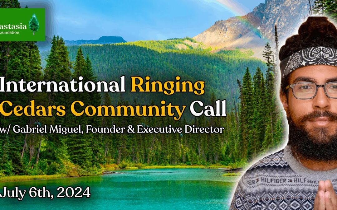 July 6th, 2024 – International Ringing Cedars Community Call